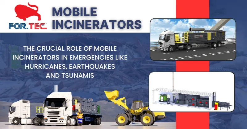 Waste Management After Disasters: The Crucial Role of Mobile Incinerators in Emergencies like Hurricanes, Earthquakes, and Tsunamis
